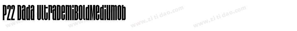 P22 Dada UltraDemiBoldMediumObliqueCondensed字体转换